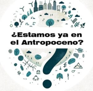 Estamos ya en el Antropoceno?